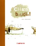 Chien, boudin !