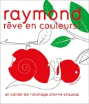 Raymond rêve en couleurs !