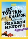 Quand Toutankhamon devint le pharaon maudit