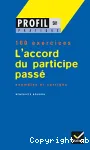 L'accord du participe passé : 100 exercices, exemples et corrigés