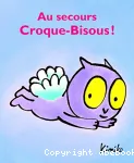 Au secours Croque-Bisous !