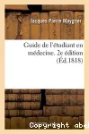 Guide de l'etudiant en medecine. 2e edition - ou essai d'une methode analytique appliquee à l'etude de toutes branches de la médicine