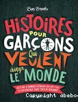 Histoires pour garçons qui veulent changer le monde