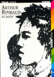 Arthur Rimbaud : un poète