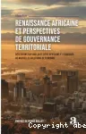 Renaissance africaine et perspectives de gouvernance territoriale : réflexions sur quelques défis africains et esquisses de nouvelles solutions de terroirs