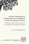 Langue française et communication numérique à l'ère des médias sociaux : identité, créativité lexicale et convergence (socio)linguistique