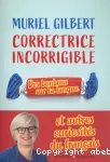 Correctrice incorrigible : des bonbons sur la langue et autres curiosités du français