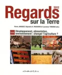 Regards sur la Terre. Développement, alimentation, environnement : changer l'agriculture ?