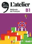 L'atelier : méthode de Français ; B1