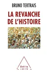 La revanche de l'histoire : comment le passé change le monde