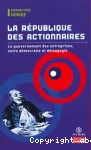 La République des actionnaires : le gouvernement d'entreprise, entre démocratie et démagogie