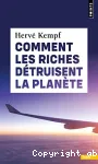 Comment les riches détruisent la planète