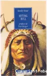 Sitting Bull, chef des Sioux Hunkpapas.