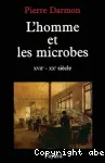 L'homme et ses microbes : XVIIe - XXe siècle