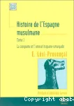 Histoire de l'Espagne musulmane. 1, La conquête et l'émirat hispano-umaiyade(710-912)
