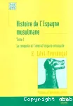 Histoire de l'Espagne musulmane. 1, La conquête et l'émirat hispano-umaiyade(710-912)