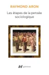 Les Etapes de la pensée sociologique, Montesquieu, Comte, Marx, Tocqueville, Durkheim, Pareto, Weber