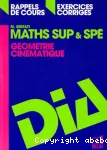 Maths SUP et SPE : géométrie, cinématique, rappels de cours et exercices corrigés