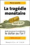 La tragédie monétaire : quelle monnaie pour la mondialisation, le dollar ou l'or ?