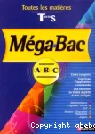 MégaBac ABC : toutes les matières term S ; mathématiques, physique-chimie, science de la vie et de la terre, histoire-géographie, philosophie, anglais