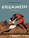Gilgamesh. 1. Le tyran