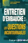 Entretien d'embauche : les questions incontournables