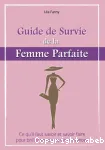 Guide de survie de la femme parfaite