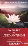 La grâce et l'enchantement : garder espoir, pardonner et accomplir des miracles