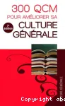 300 QCM pour améliorer sa culture générale