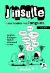 J'insulte dans toutes les langues : anglais, espagnol, italien, allemand, arabe