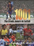 Les 1.001 plus grands joueurs de football