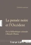 La pensée noire et l'Occident : de la bibliothèque coloniale à Barack Obama