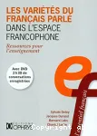 Les variétés du français parlé dans l'espace francophone : ressources pour l'enseignement