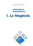 Littératures francophones. 1 Le Maghreb