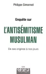 Enquête sur l'antisémitisme musulman : de ses origines à nos jours