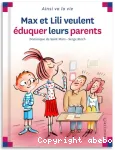 Ainsi va la vie. Max et Lili veulent éduquer leurs parents