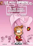 Le petit Spirou. 11 Tu ne s'ras jamais grand !