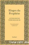 Eloges du Prophète : anthologie de poésie religieuse