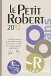Le Petit Robert 2012 : dictionnaire alphabétique et analogique de la langue française