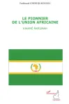 Kwamé Nkrumah : un pionnier de l'Union africaine. 1