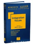 Intégration fiscale 2011-2012 : résultat d'ensemble, restructurations, déclarations, conventions