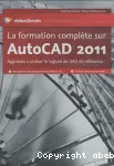 La formation complète sur AutoCAD 2011 : apprenez à utiliser le logiciel de DAO de référence