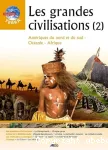Les grandes civilisations. 2 Amériques du Nord et du Sud, Océanie, Afrique