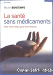 La santé sans médicaments : pour vivre mieux, pour vivre heureux