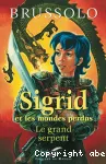 Sigrid et les mondes perdus 3. Le grand serpent