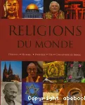 Religions du monde : origines, histoire, pratique, foi, conception du monde