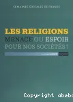 Les religions : menace ou espoir pour nos sociétés ?