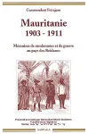 Mauritanie, 1903-1911 : mémoires de randonnées et de guerre au pays des Beidanes