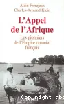 L'appel de l'Afrique : les pionniers de l'Empire colonial francais