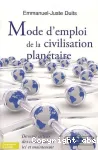 Mode d'emploi de la civilisation planétaire : devenir acteurs des changements ici et maintenant